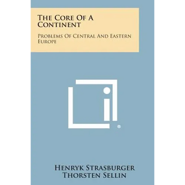 The Core of a Continent: Problems of Central and Eastern Europe