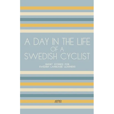 A Day In The Life Of A Swedish Cyclist: Short Stories for Swedish Language Learners