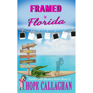 Framed in Florida: A Garden Girls Cozy Mystery