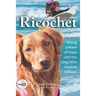 Ricochet: Riding a Wave of Hope with the Dog Who Inspires Millions