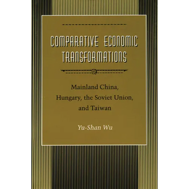 Comparative Economic Transformations: Mainland China, Hungary, the Soviet Union, and Taiwan