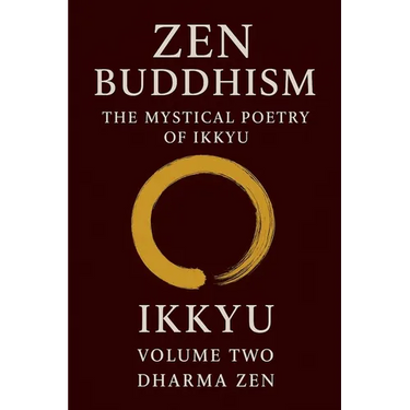 Zen Buddhism: The Mystical Poetry of Ikkyu, Vol 2
