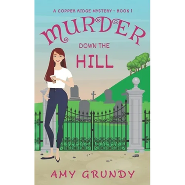 Murder Down the Hill: A Copper Ridge Mystery - Book 1