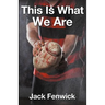 This Is What We Are