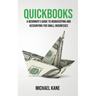 QuickBooks: Beginner's Guide to Bookkeeping and Accounting for Small Businesses