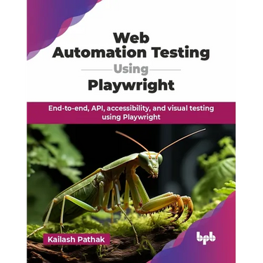 Web Automation Testing Using Playwright: End-to-end, API, accessibility, and visual testing using Playwright (English Edition)