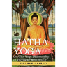 Hatha Yoga Or, the Yogi Philosophy of Physical Well-Being