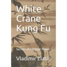 White Crane Kung Fu: Secrets of Internal Power