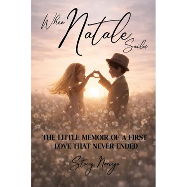 When Natale Smiles: The Little Memoir of a First Love That Never Ended