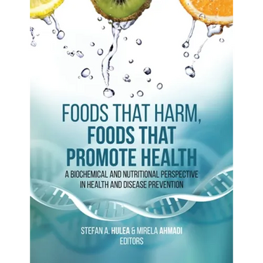Foods That Harm, Foods That Promote Health: A Biochemical and Nutritional Perspective in Health and Disease Prevention