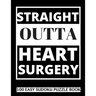 Straight Outta Heart Surgery: 100 Sudoku Puzzles Large Print Perfect Post Heart Surgery Gift For Women, Men, Teens and Kids - Get Well Soon Activity &
