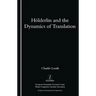 Holderlin and the Dynamics of Translation