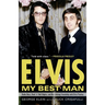 Elvis: My Best Man: Radio Days, Rock 'n' Roll Nights, and My Lifelong Friendship with Elvis Presley