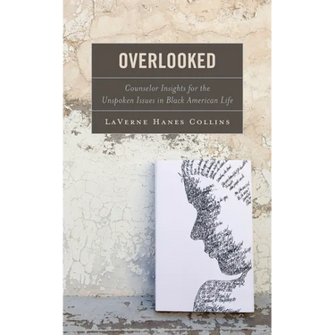Overlooked: Counselor Insights for the Unspoken Issues in Black American Life