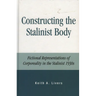 Constructing the Stalinist Body: Fictional Representations of Corporeality in the Stalinist 1930s
