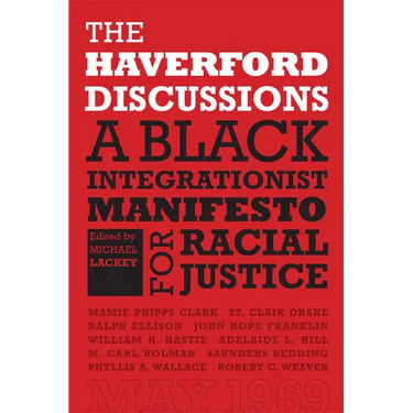 The Haverford Discussions: A Black Integrationist Manifesto for Racial Justice