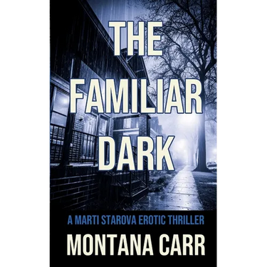 The Familiar Dark: A Marti Starova Erotic Thriller Book 5