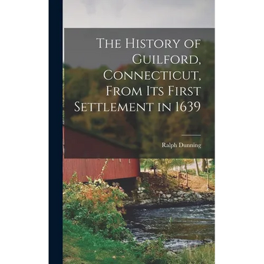 The History of Guilford, Connecticut, From Its First Settlement in 1639