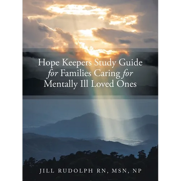 Hope Keepers Study Guide for Families Caring for Mentally Ill Loved Ones