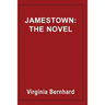 Jamestown: The Novel: The Story of America's Beginnings