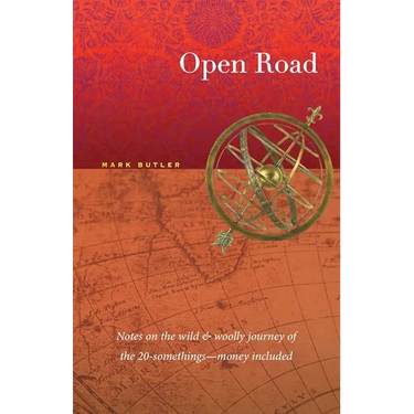 Open Road: Notes on the wild & woolly journey of the 20-somethings (money included)