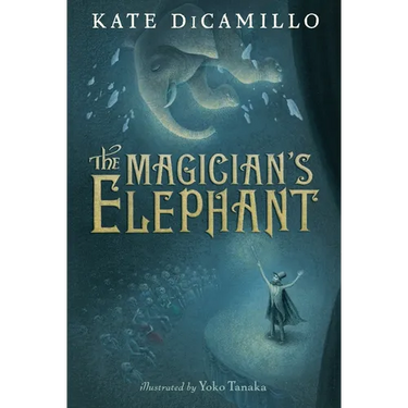 The Magician's Elephant: (A Tale of Orphans, Fortune Tellers, Magic, and Mystery - An Illustrated Middle-Grade Fiction Novel for Kids Ages 8-13 in Gra
