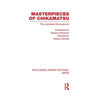Masterpieces of Chikamatsu: The Japanese Shakespeare