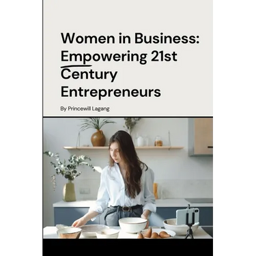 Women in Business: Empowering 21st Century Entrepreneurs