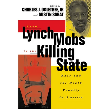From Lynch Mobs to the Killing State: Race and the Death Penalty in America