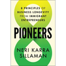 Pioneers: 8 Principles of Business Longevity from Immigrant Entrepreneurs