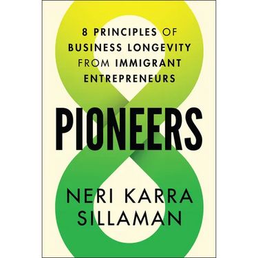 Pioneers: 8 Principles of Business Longevity from Immigrant Entrepreneurs