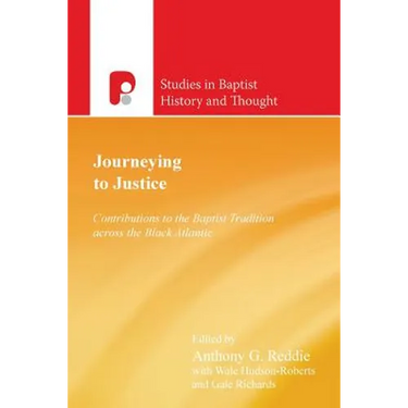 Journeying to Justice: Contributions to the Baptist Tradition Across the Black Atlantic