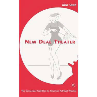 New Deal Theater: The Vernacular Tradition in American Political Theater