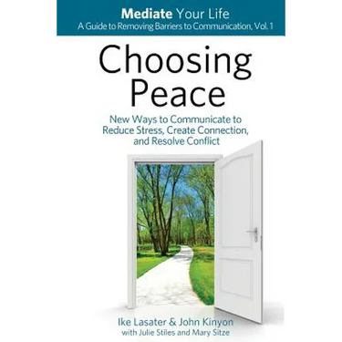 Choosing Peace: New Ways to Communicate to Reduce Stress, Create Connection, and Resolve Conflict