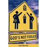 God's Not Fooled
