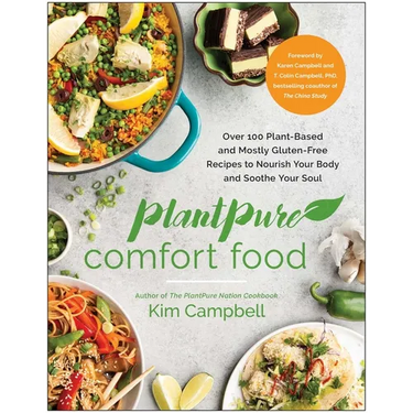 Plantpure Comfort Food: Over 100 Plant-Based and Mostly Gluten-Free Recipes to Nourish Your Body and Soothe Your Soul