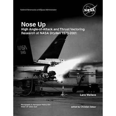 Nose Up: High Angle-of-Attack and Thrust Vectoring Research at NASA Dryden 1979-2001. Monograph in Aerospace History, No. 34, 2009. (NASA SP-2009-453)