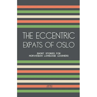 The Eccentric Expats of Oslo: Short Stories for Norwegian Language Learners