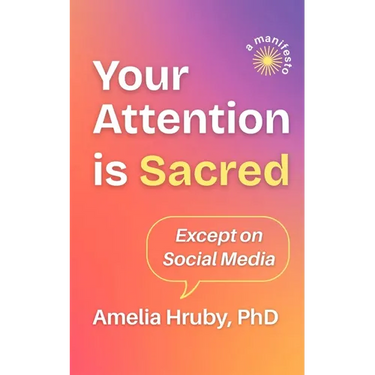 Your Attention is Sacred Except on Social Media