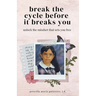Break the Cycle Before It Breaks You: Unlock the Mindset That Sets You Free