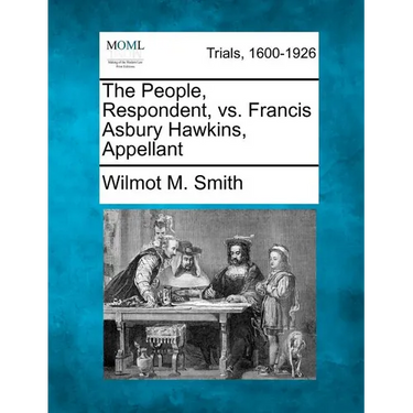 The People, Respondent, vs. Francis Asbury Hawkins, Appellant