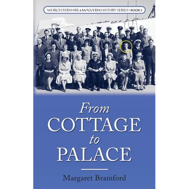 From Cottage to Palace: Worcestershire & Malvern History Series Book 1