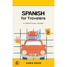 Spanish for Travelers: A Practical Guide