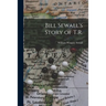 Bill Sewall's Story of T.R.