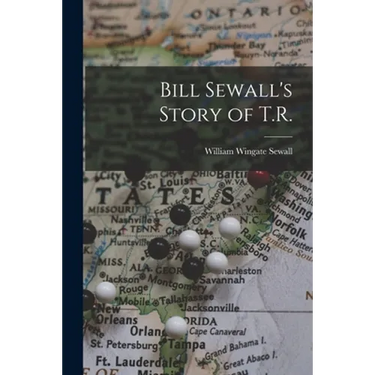 Bill Sewall's Story of T.R.
