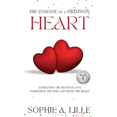 The Essence of a Crimson Heart: Expressing the depth of love, nourishing the soul and ignite the heart