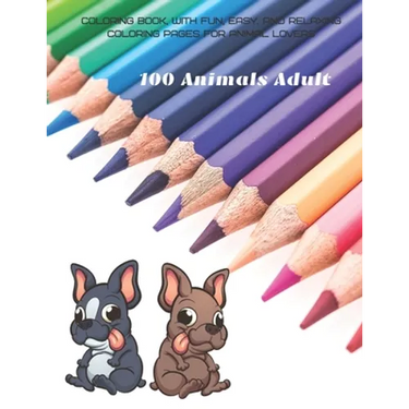 100 Animals Adult - Coloring Book, with Fun, Easy, and Relaxing Coloring Pages for Animal Lovers