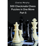 500 Checkmate Chess Puzzles in One Move, Part 5