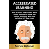 Accelerated Learning: How to learn like Einstein: Read faster, memorize more and master anything with ease - including DIY-exercises