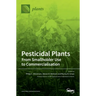 Pesticidal Plants: From Smallholder Use to Commercialisation